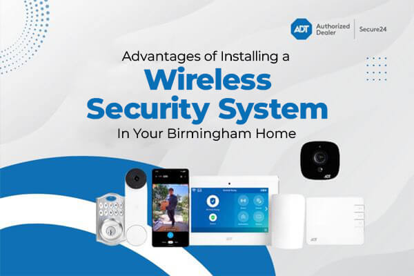 Installing A Wireless Security System In Your Birmingham Home